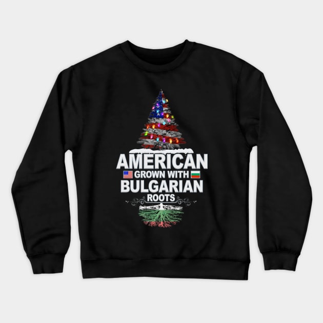 Christmas Tree  American Grown With Bulgarian Roots - Gift for Bulgarian From Bulgaria Crewneck Sweatshirt by Country Flags